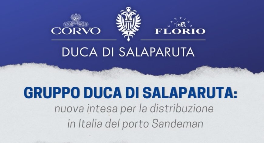 Gruppo Duca di Salaparuta: nuova intesa per la distribuzione in Italia del porto Sandeman