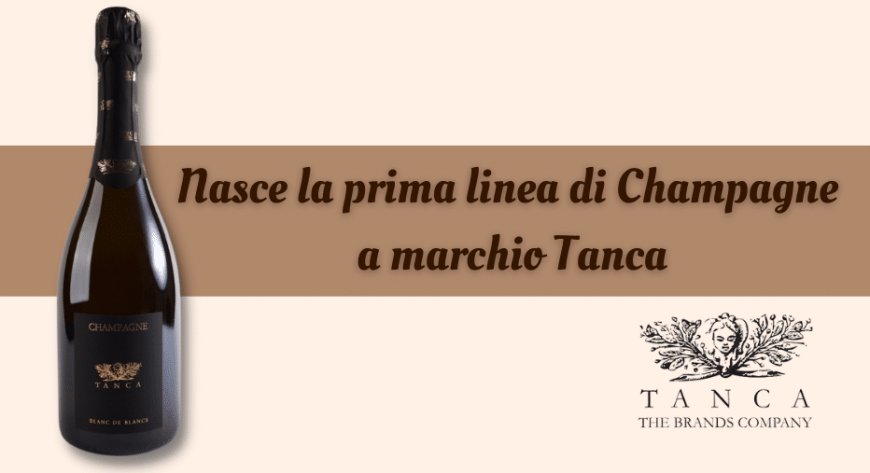 Nasce la prima linea di Champagne a marchio Tanca