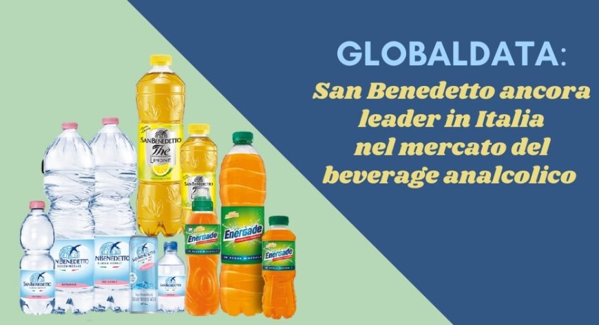GlobalData: San Benedetto ancora leader in Italia nel mercato del beverage analcolico