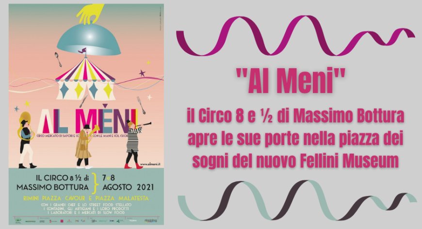 "Al Meni": il Circo 8 e ½ di Massimo Bottura apre le sue porte nella piazza dei sogni del nuovo Fellini Museum