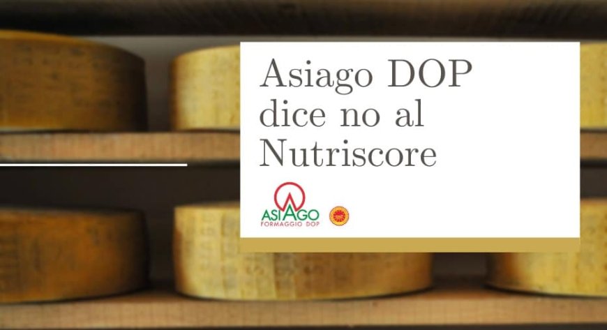 Asiago DOP dice no al Nutriscore
