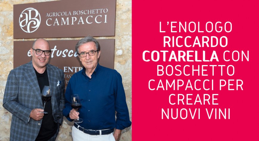 L'enologo Riccardo Cotarella con Boschetto Campacci per creare nuovi vini