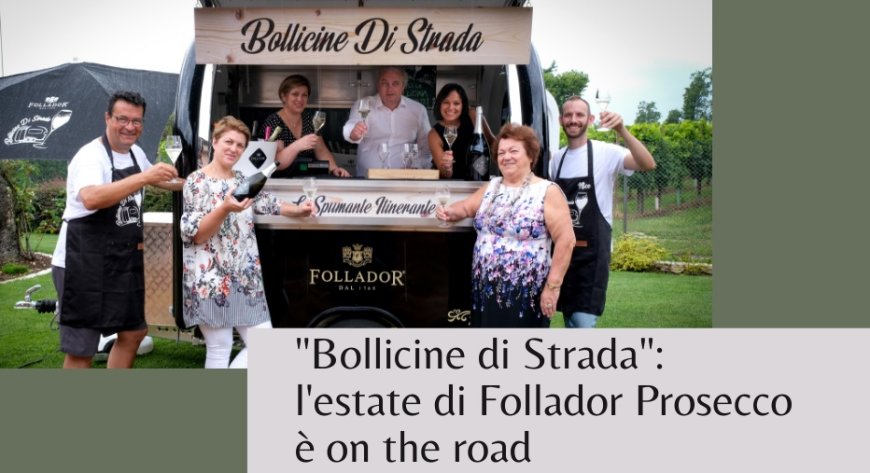 "Bollicine di Strada": l'estate di Follador Prosecco è on the road