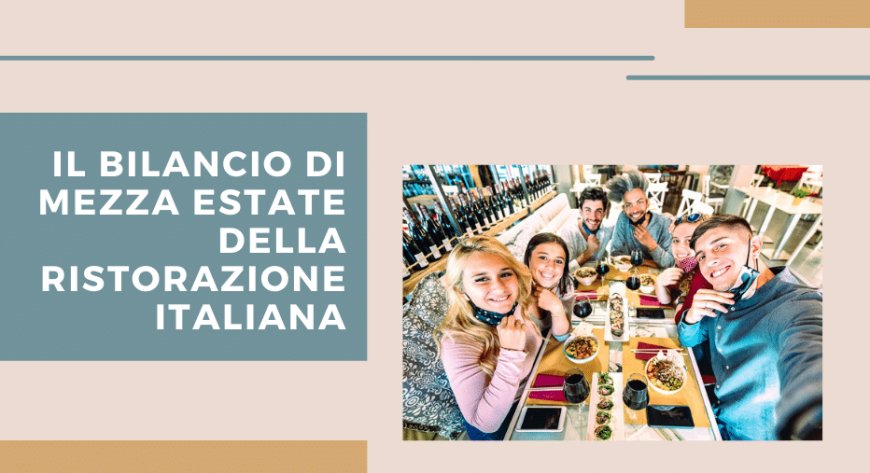 Il bilancio di mezza estate della ristorazione italiana