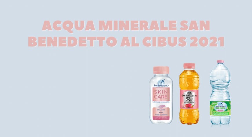 Acqua Minerale San Benedetto al Cibus 2021