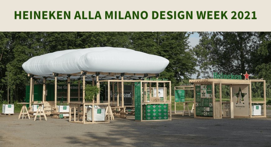Heineken alla Milano Design Week 2021