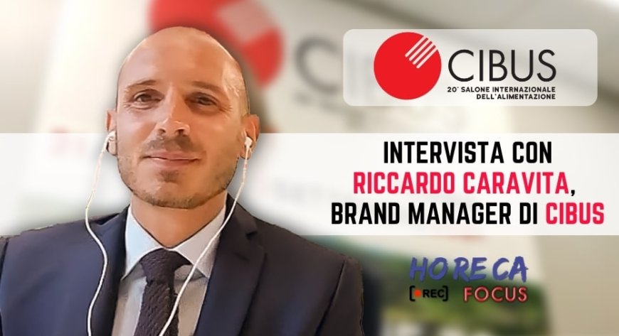 Apre Cibus 2021. Intervista esclusiva a Riccardo Caravita, brand manager di Cibus