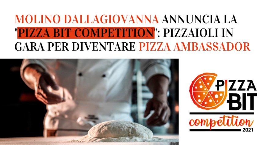 Molino Dallagiovanna annuncia la "Pizza Bit Competition": pizzaioli in gara per diventare pizza ambassador