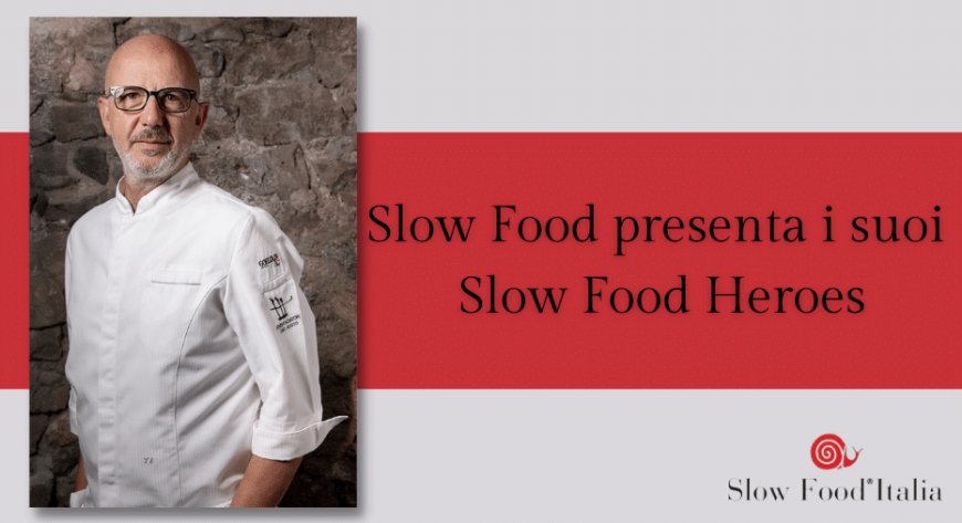 Slow Food presenta i suoi Slow Food Heroes