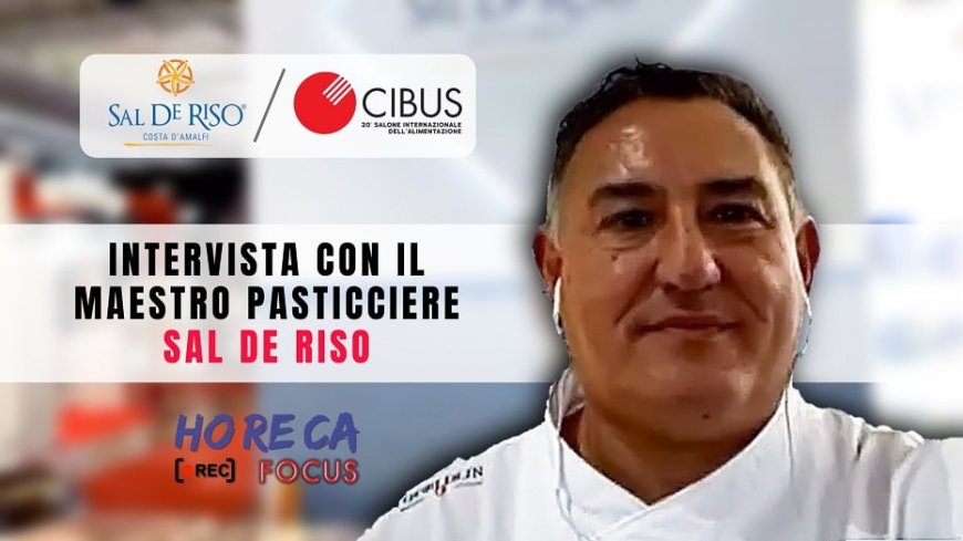 In diretta da Cibus. Intervista con il Maestro Pasticciere Sal De Riso