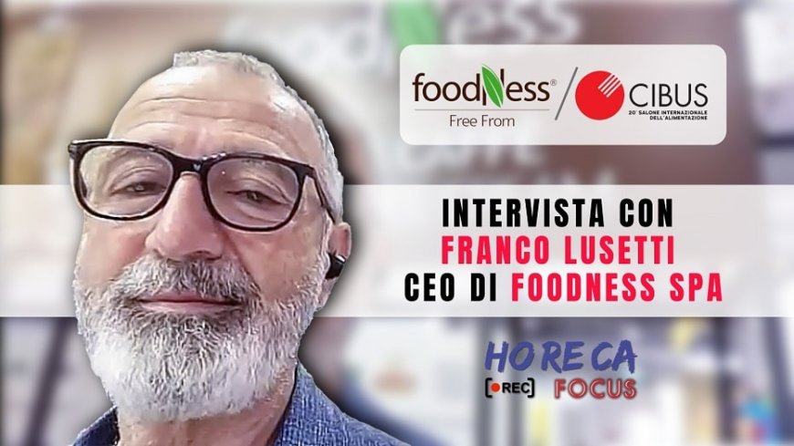 In diretta da Cibus. Intervista con Franco Lusetti di FoodNess