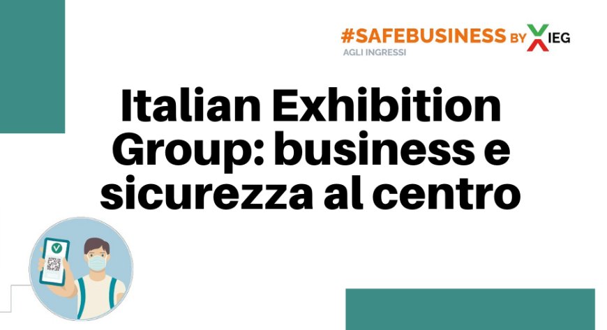 Italian Exhibition Group: business e sicurezza al centro