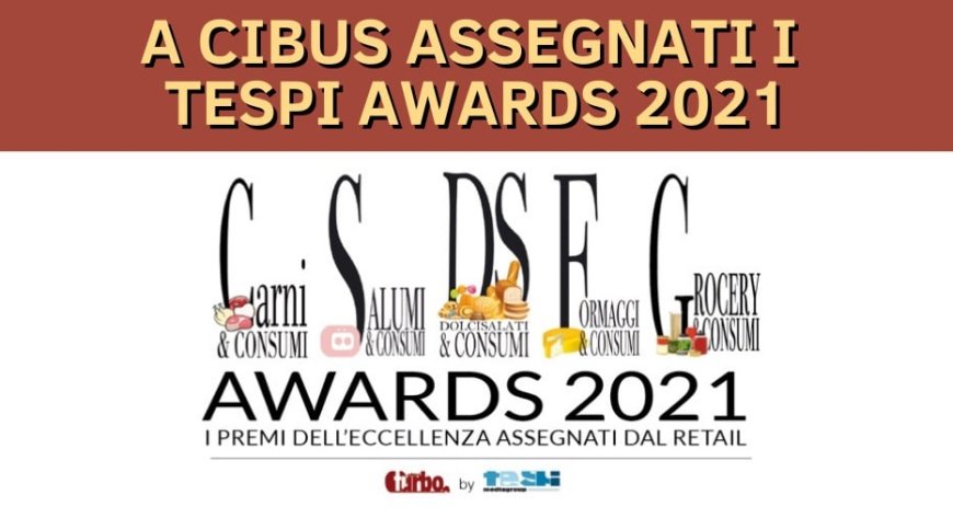 A Cibus assegnati i Tespi Awards 2021