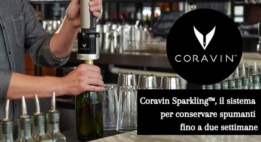 Coravin Sparkling&#x2122;, il sistema per conservare spumanti fino a due settimane