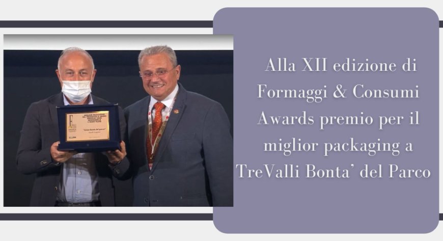 Alla XII edizione di Formaggi & Consumi Awards premio per il miglior packaging a TreValli Bonta’ del Parco
