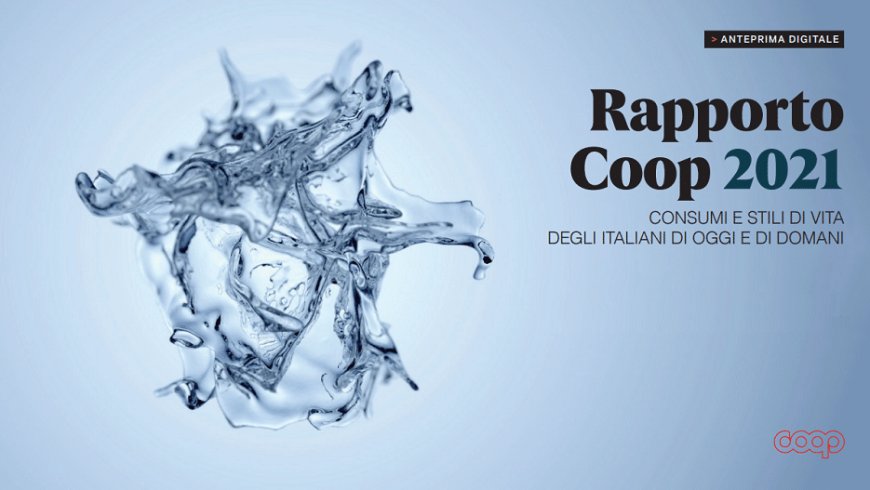 Consumi e stili di vita degli italiani. Cosa rivela il nuovo Rapporto Coop 2021