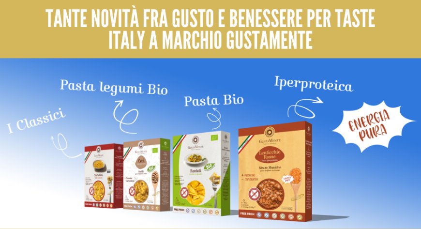 Tante novità fra gusto e benessere per Taste Italy a marchio GustaMente