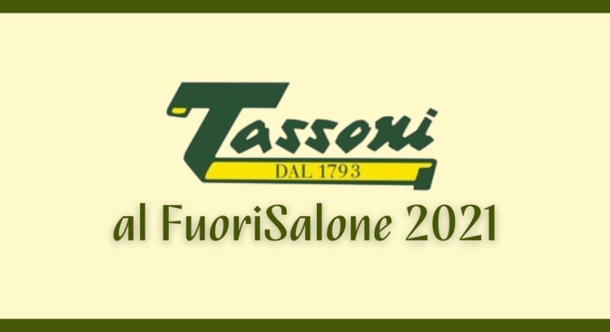 Tassoni al FuoriSalone 2021