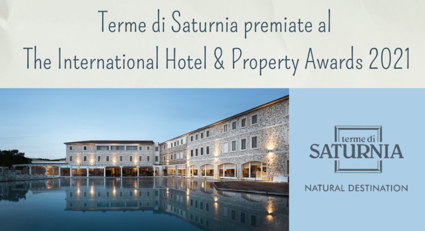 Terme di Saturnia premiate al The International Hotel & Property Awards 2021