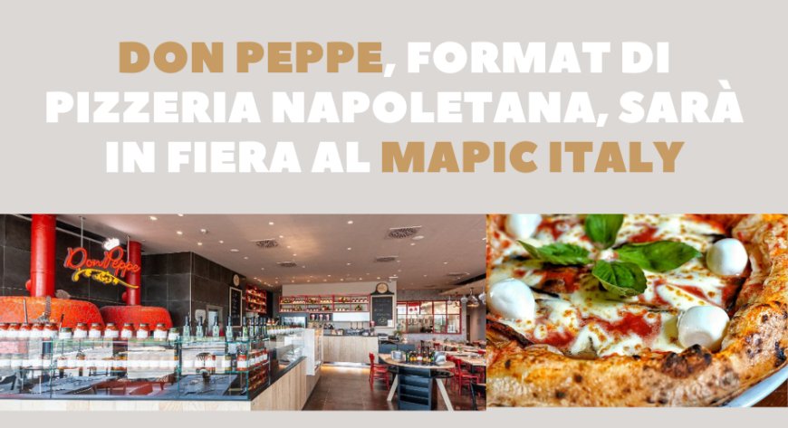 Don Peppe, format di pizzeria napoletana, sarà in fiera al Mapic Italy