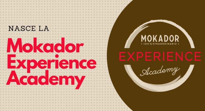 Nasce la Mokador Experience Academy