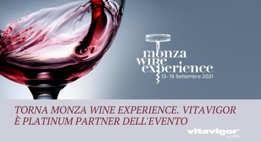 Torna Monza Wine Experience. Vitavigor è platinum partner dell'evento
