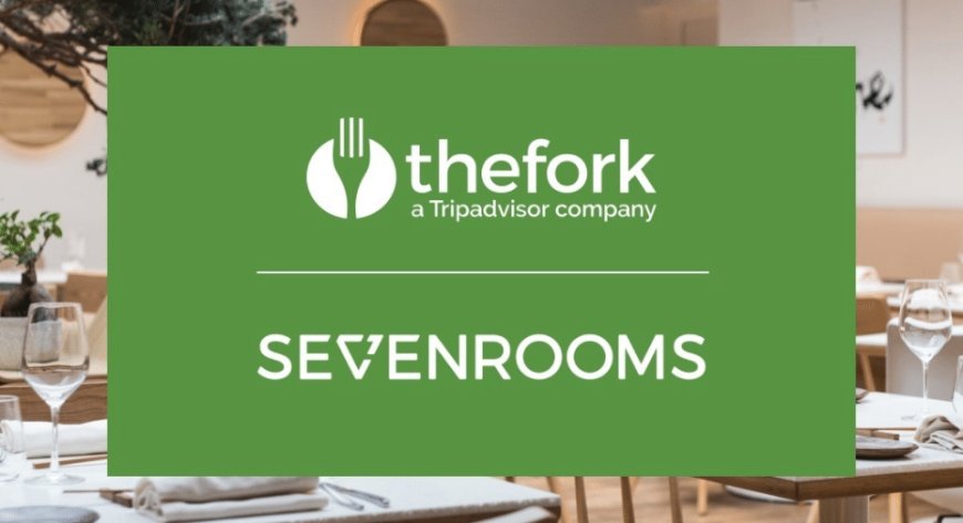 L'ospitalità in Europa e Australia cambia volto con la partnership fra TheFork e SevenRooms