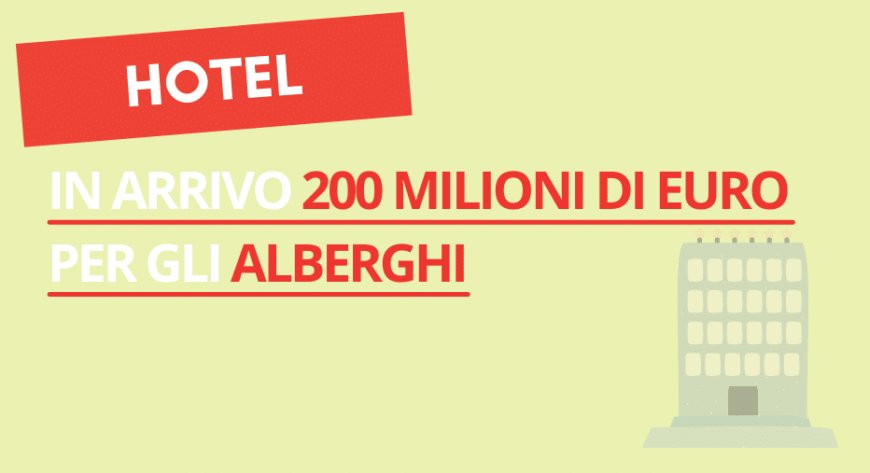 In arrivo 200 milioni di euro per gli alberghi