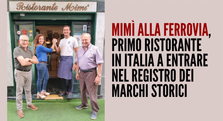 Mimì alla ferrovia, primo ristorante in Italia a entrare nel Registro dei Marchi Storici