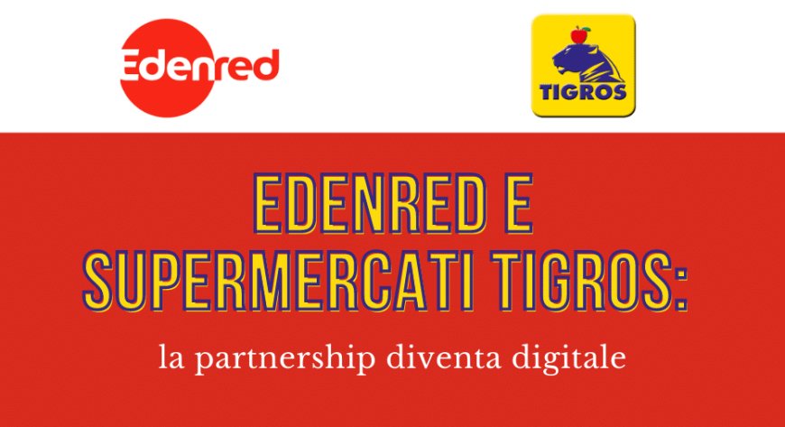 Edenred e supermercati Tigros: la partnership diventa digitale