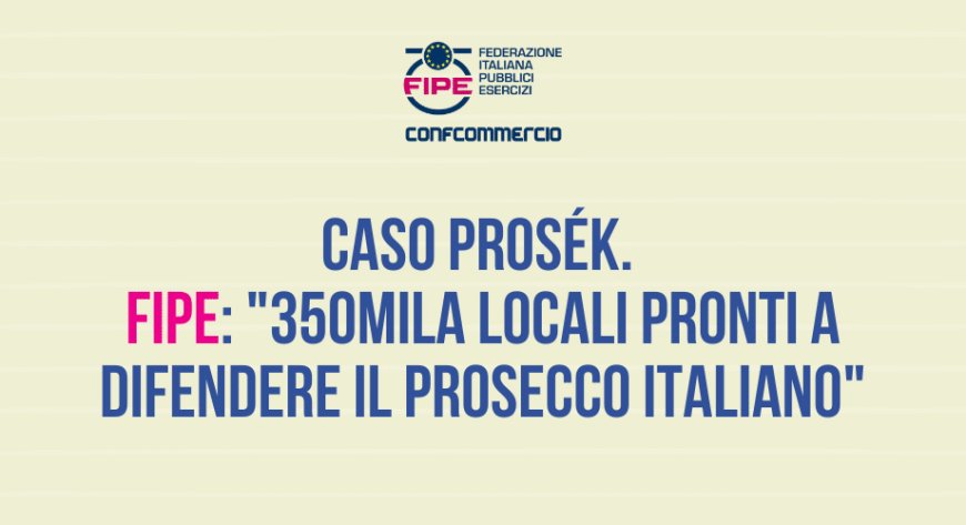 Caso Prosék. Fipe: "350mila locali pronti a difendere il prosecco italiano"