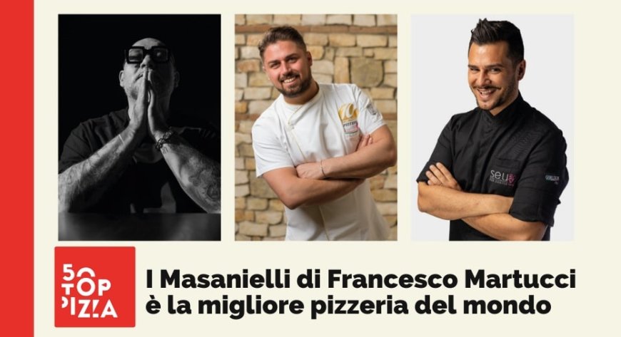 50 Top Pizza 2021: I Masanielli di Francesco Martucci è la migliore pizzeria del mondo