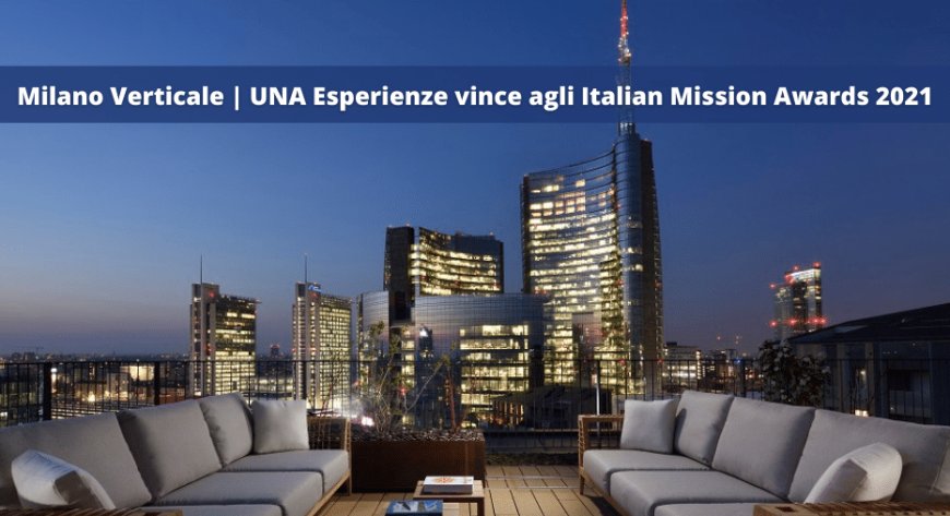 Milano Verticale | UNA Esperienze vince agli Italian Mission Awards 2021