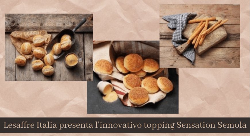 Lesaffre Italia presenta l'innovativo topping Sensation Semola