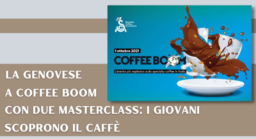 La Genovese a Coffee Boom con due Masterclass: i giovani scoprono il caffè