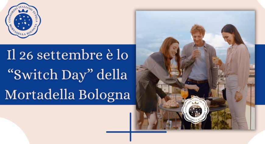 Il 26 settembre è lo “Switch Day” della Mortadella Bologna