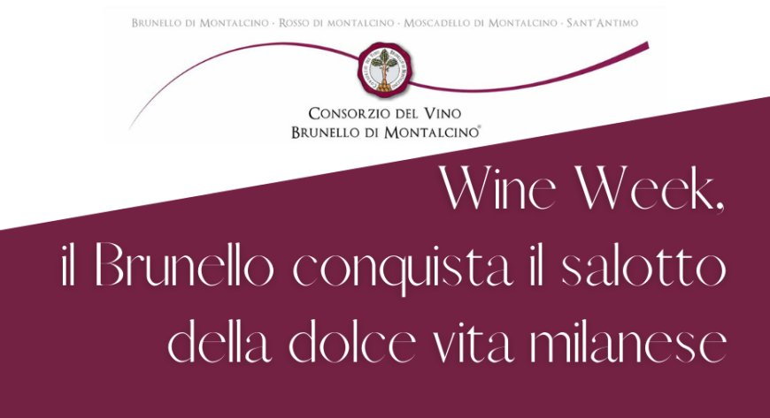 Wine Week, il Brunello conquista il salotto della dolce vita milanese