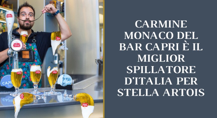 Carmine Monaco del Bar Capri è il miglior spillatore d'Italia per Stella Artois