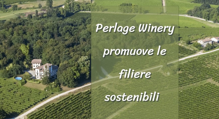Perlage Winery promuove le filiere sostenibili