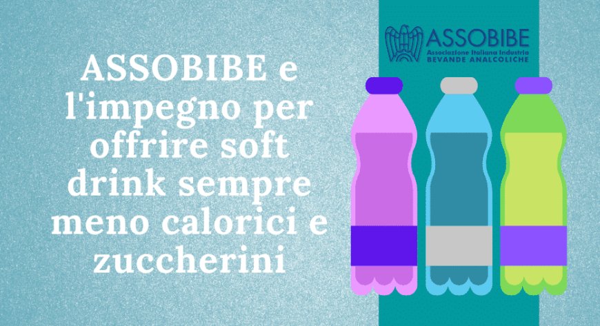 ASSOBIBE e l'impegno per offrire soft drink sempre meno calorici e zuccherini