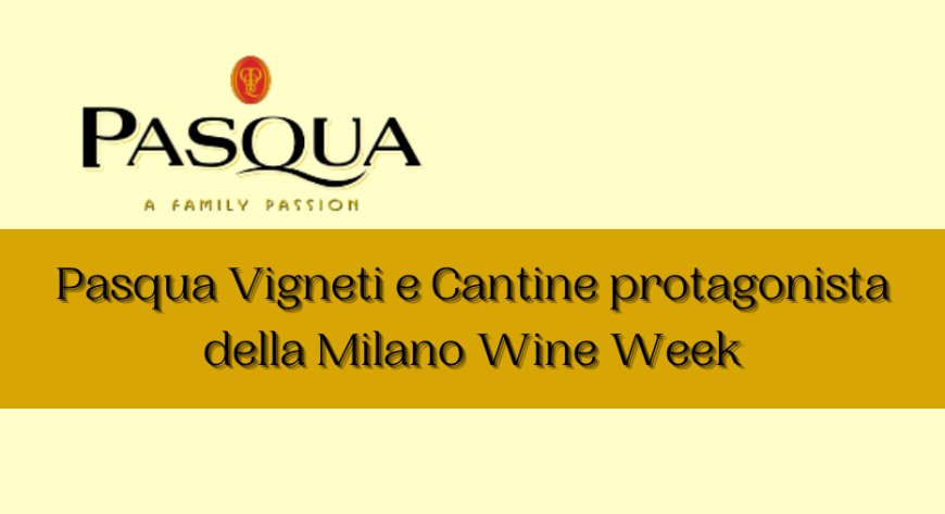 Pasqua Vigneti e Cantine protagonista della Milano Wine Week