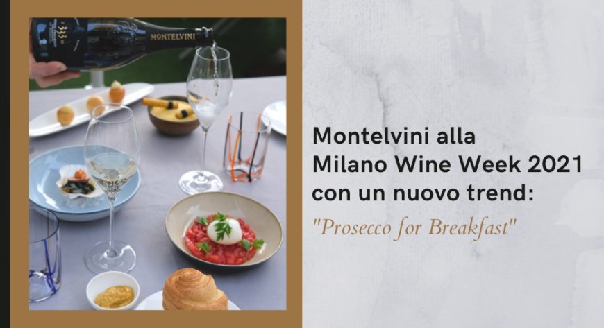 Montelvini alla Milano Wine Week 2021 con un nuovo trend: "Prosecco for Breakfast"