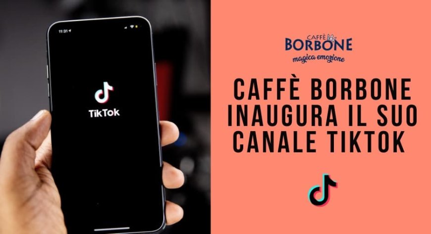 Caffè Borbone inaugura il suo canale TikTok