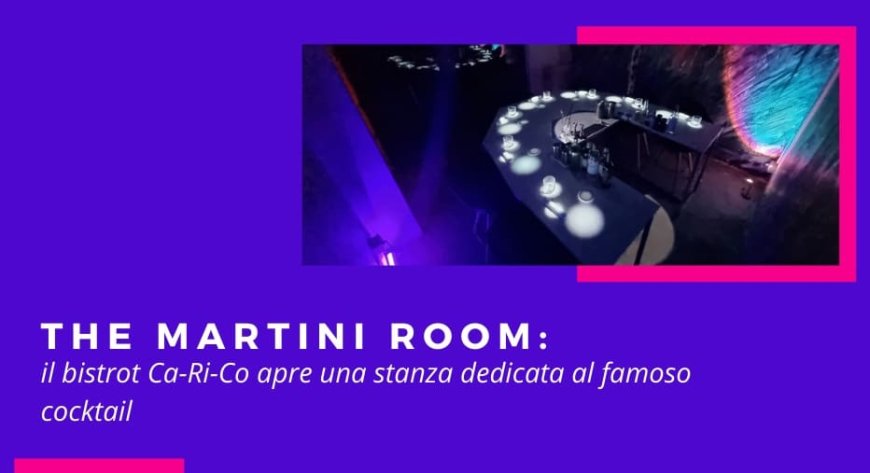 The Martini Room: il bistrot Ca-Ri-Co apre una stanza dedicata al famoso cocktail