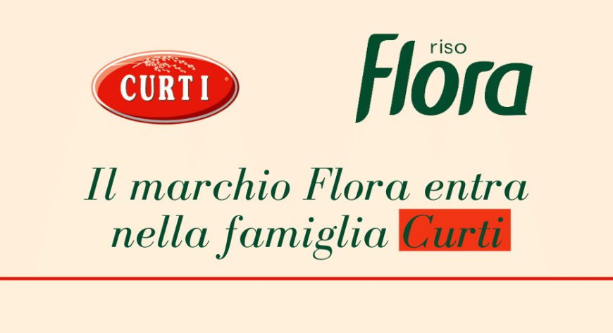 Il marchio Flora entra nella famiglia Curti