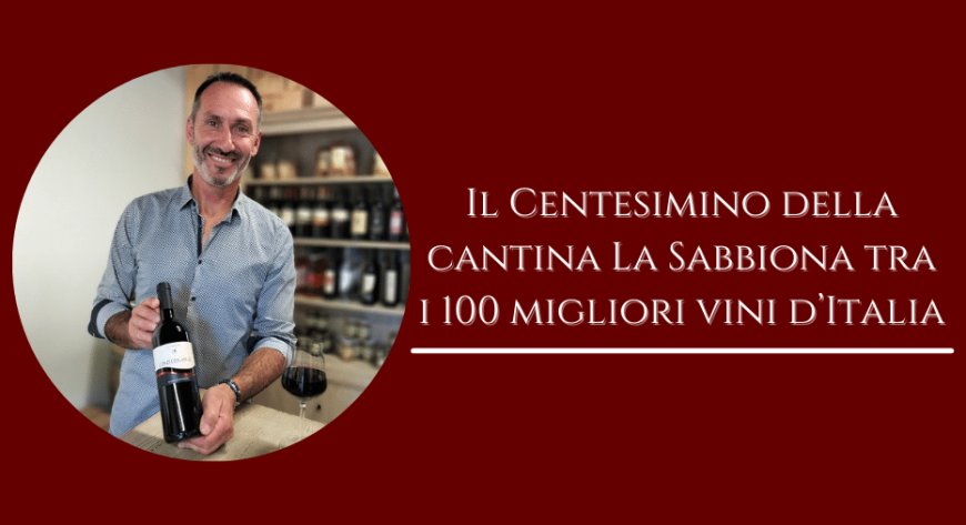 Il Centesimino della cantina La Sabbiona tra i 100 migliori vini d’Italia