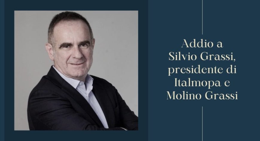 Addio a Silvio Grassi, presidente di Italmopa e Molino Grassi