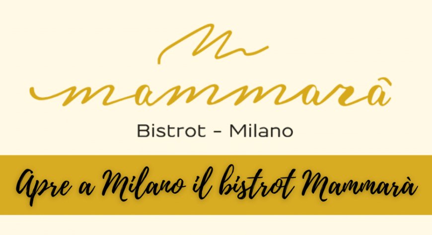 Apre a Milano il bistrot Mammarà