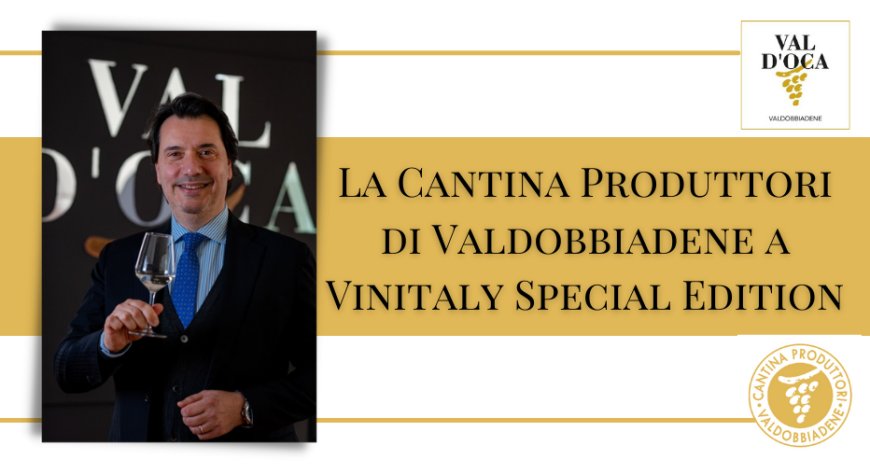 La Cantina Produttori di Valdobbiadene a Vinitaly Special Edition