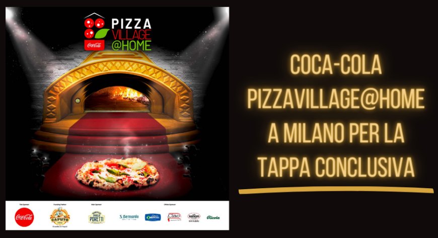 Coca-Cola PizzaVillage@Home a Milano per la tappa conclusiva